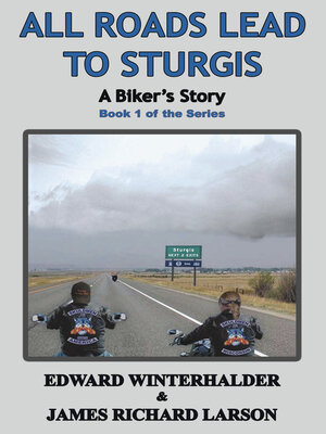 cover image of All Roads Lead to Sturgis: a Biker's Story: Book 1 of the Series